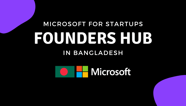 Microsoft for Startups Founders Hub to harness the power of startups in Bangladesh