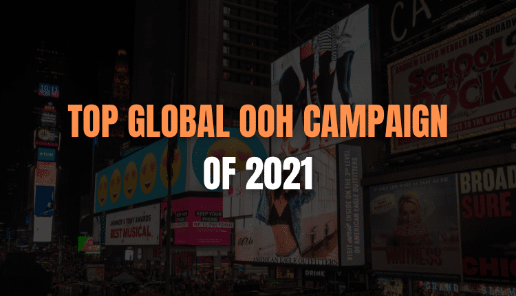 Here are our 14 Favorite Global OOH Campaign Of 2021-Markedium