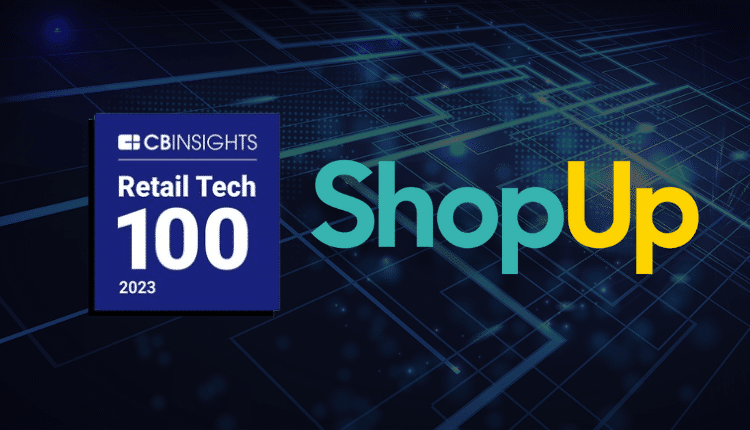 ShopUp Recognized To The 2023 CB Insights’ Retail Tech 100 List-Markedium